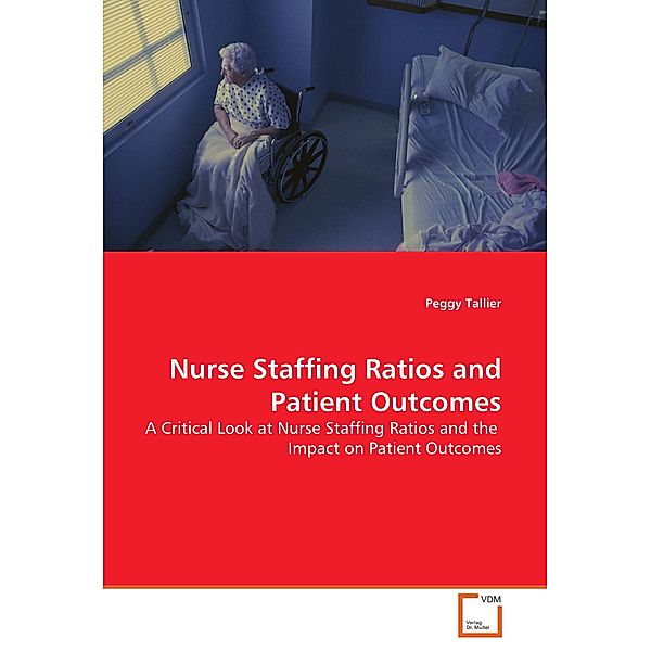 Nurse Staffing Ratios and Patient Outcomes, Peggy Tallier