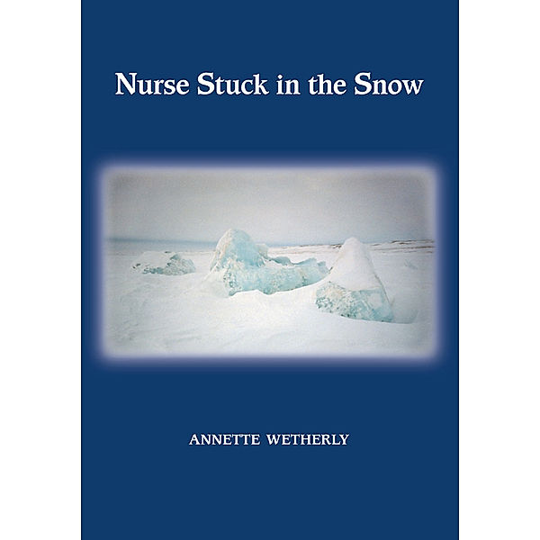 Nurse Stuck in the Snow, Annette Wetherly