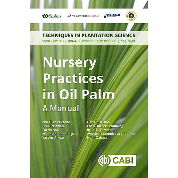 Nursery Practices in Oil Palm / Techniques in Plantation Science Bd.19, Brian Forster, Avasarala Sreenivasa Subbarao, Hafni Zahara, Nur D Laksono, Umi Setiawati, Fazrin Nur, Miranti Rahmaningsih, Yassier Anwar, Heru Rusfiandi, Eben Haeser Sembiring