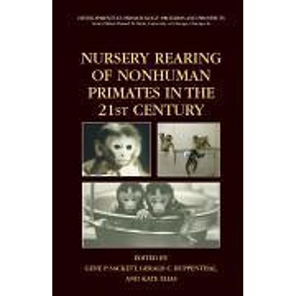 Nursery Rearing of Nonhuman Primates in the 21st Century / Developments in Primatology: Progress and Prospects