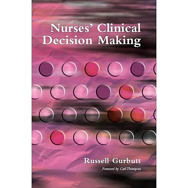 Nurses' Clinical Decision Making, Russell Gurbutt