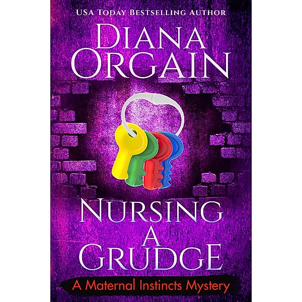 Nursing a Grudge (A Maternal Instincts Mystery, #4) / A Maternal Instincts Mystery, Diana Orgain