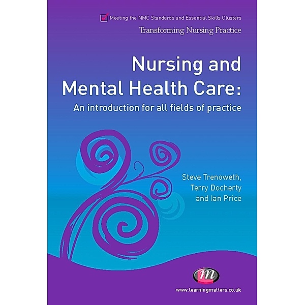 Nursing and Mental Health Care / Transforming Nursing Practice Series, Steve Trenoweth, Terry Docherty, Joseph Franks, Reuben Pearce