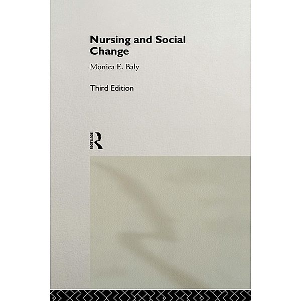 Nursing and Social Change, Monica F. Baly