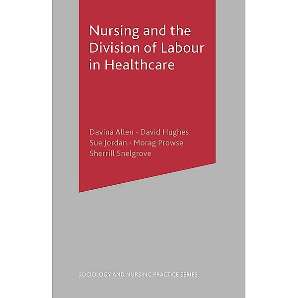 Nursing and the Division of Labour in Healthcare, Davina Allen, Derek Hughes