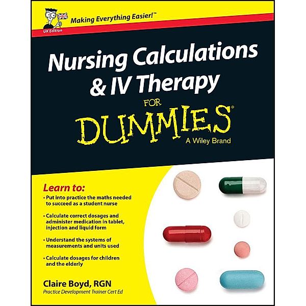 Nursing Calculations and IV Therapy For Dummies - UK, UK Edition, Claire Boyd