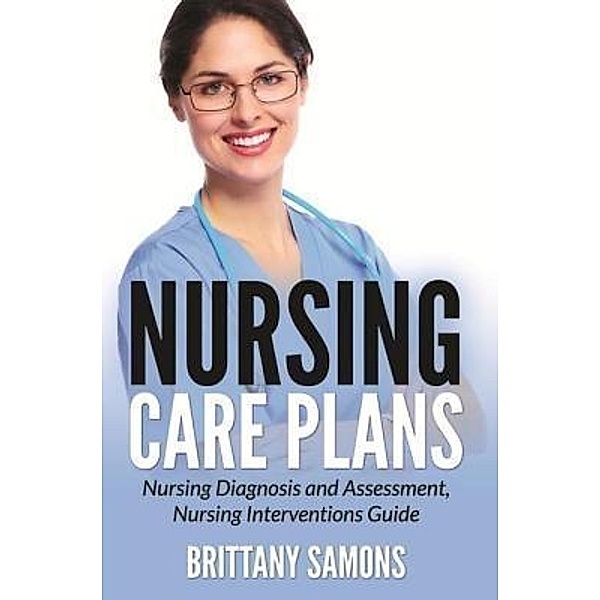 Nursing Care Plans / Mihails Konoplovs, Brittany Samons