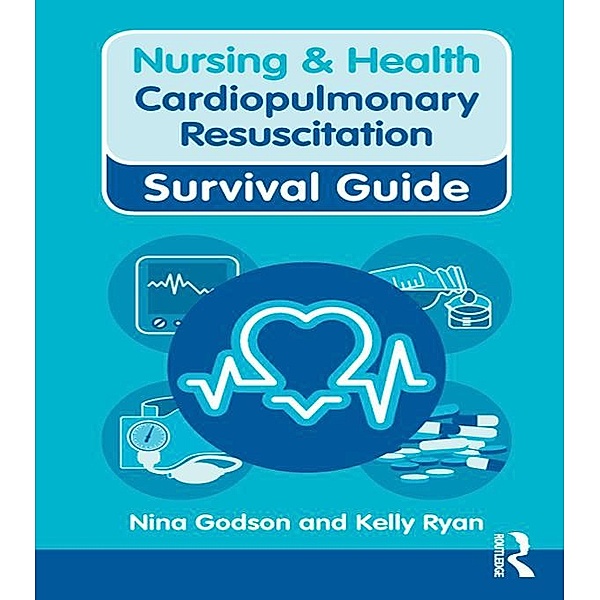 Nursing & Health Survival Guide: Cardiopulmonary Resuscitation, Nina Godson, Ryan Kelly