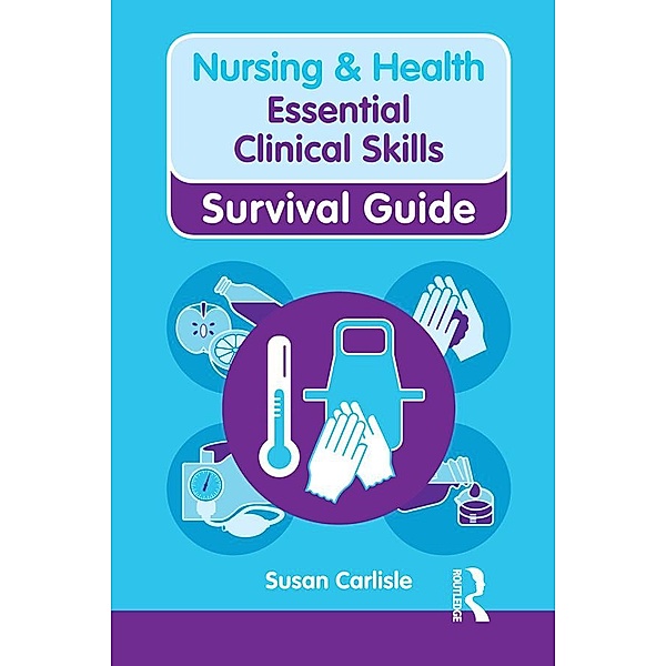 Nursing & Health Survival Guide: Essential Clinical Skills, Susan Carlisle