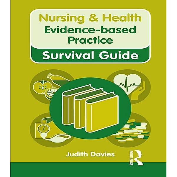 Nursing & Health Survival Guide: Evidence Based Practice, Judith Davies