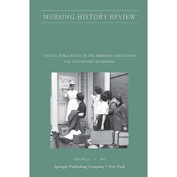 Nursing History Review, Volume 23 / Nursing History Review Bd.23
