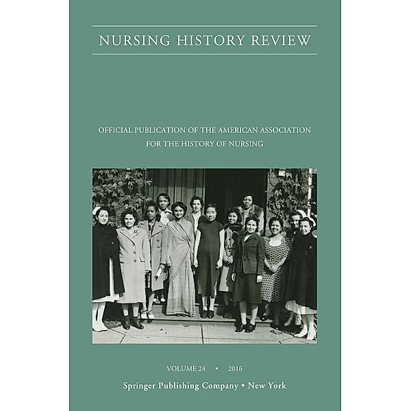 Nursing History Review, Volume 24 / Nursing History Review Bd.24