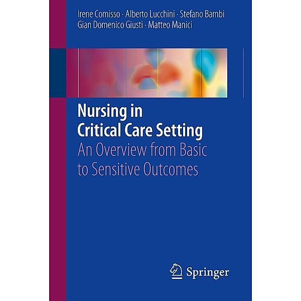 Nursing in Critical Care Setting, Irene Comisso, Alberto Lucchini, Stefano Bambi, Gian Domenico Giusti, Matteo Manici