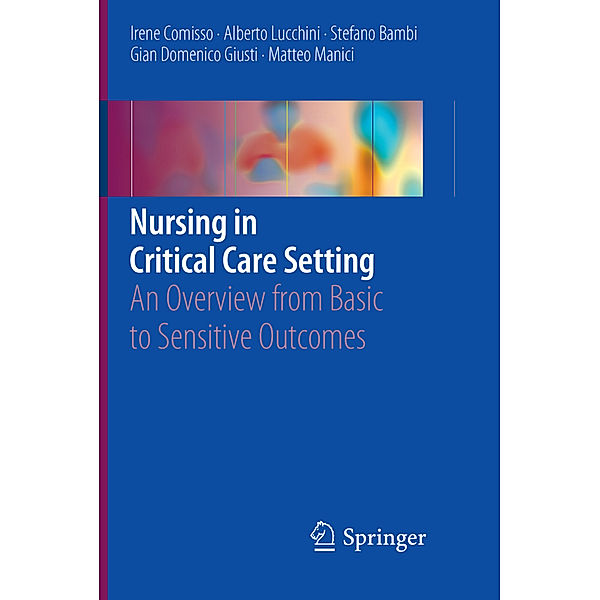 Nursing in Critical Care Setting, Irene Comisso, Alberto Lucchini, Stefano Bambi, Gian Domenico Giusti, Matteo Manici