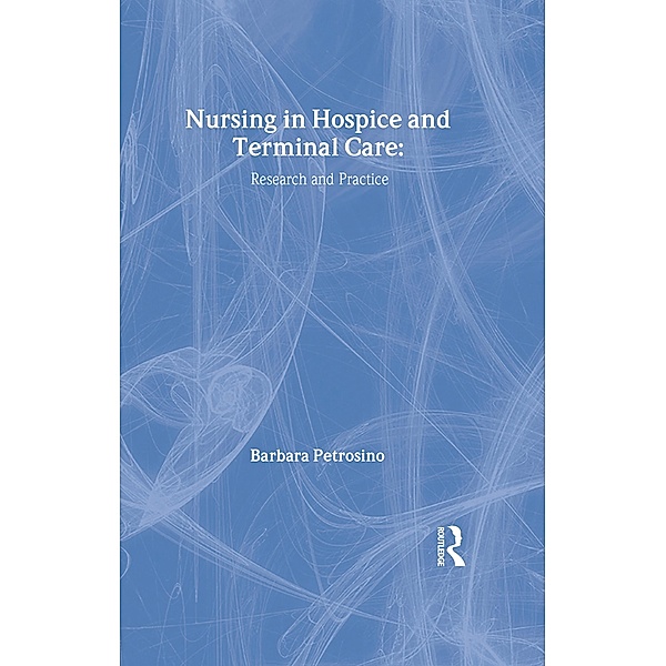 Nursing in Hospice and Terminal Care, Barbara Petrosino, David M Dush