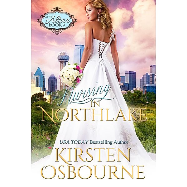 Nursing in Northlake (At the Altar, #9) / At the Altar, Kirsten Osbourne