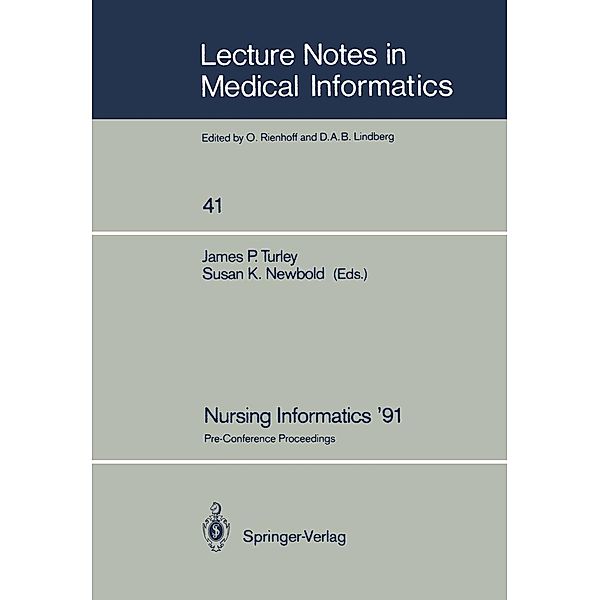 Nursing Informatics '91 / Lecture Notes in Medical Informatics Bd.41