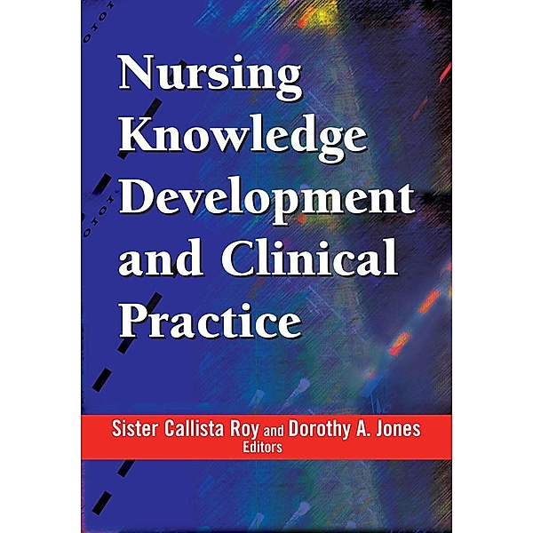 Nursing Knowledge Development and Clinical Practice, Callista Roy