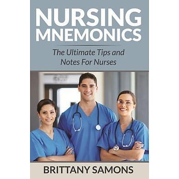 Nursing Mnemonics / Mihails Konoplovs, Brittany Samons