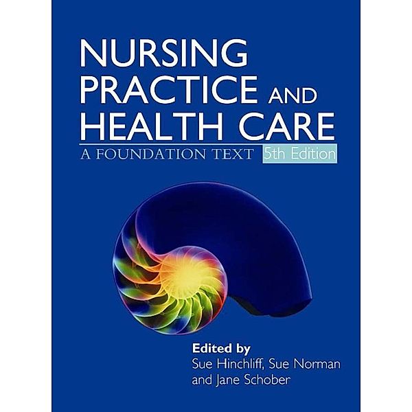 Nursing Practice and Health Care 5E, Susan Hinchliff, Sue Norman, Jane Schober