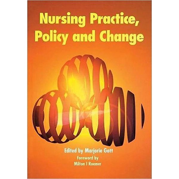 Nursing Practice, Policy and Change, Marjorie Gott