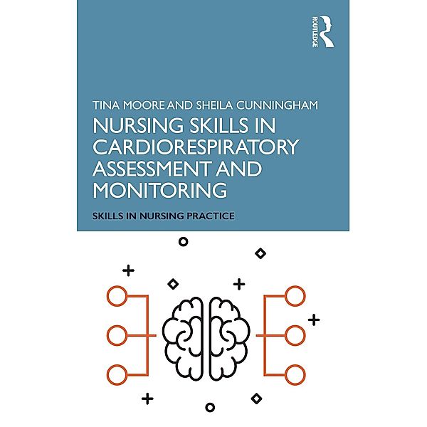 Nursing Skills in Cardiorespiratory Assessment and Monitoring, Tina Moore, Sheila Cunningham
