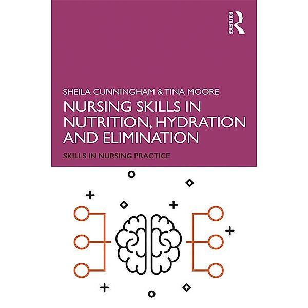 Nursing Skills in Nutrition, Hydration and Elimination, Sheila Cunningham, Tina Moore