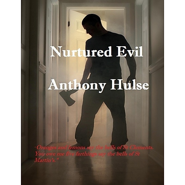 Nurtured Evil, Anthony Hulse