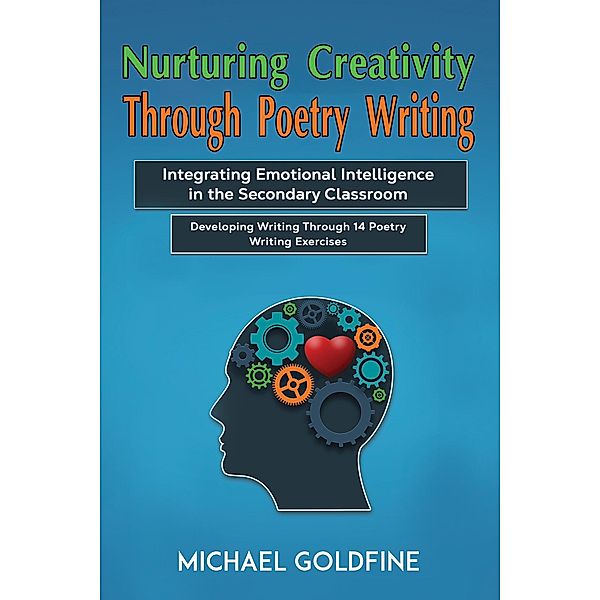 Nurturing Creativity Through Poetry Writing, Michael Goldfine
