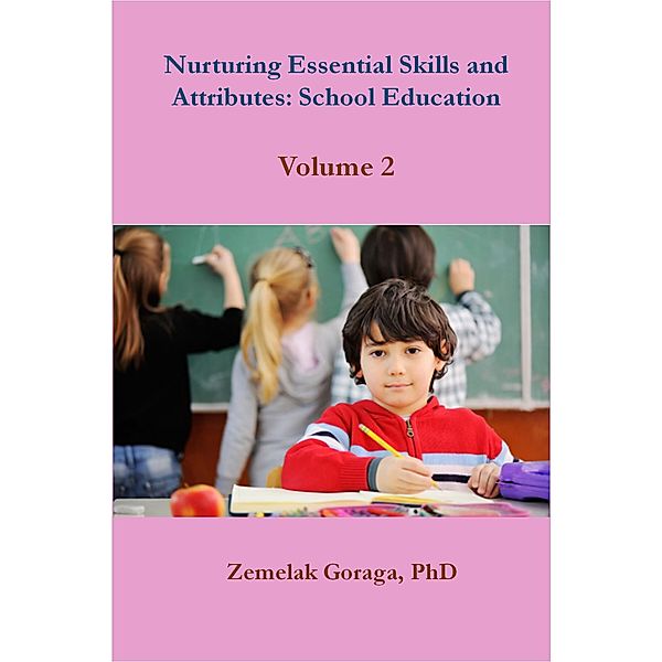 Nurturing Essential Skills and Attributes: School Education, Zemelak Goraga