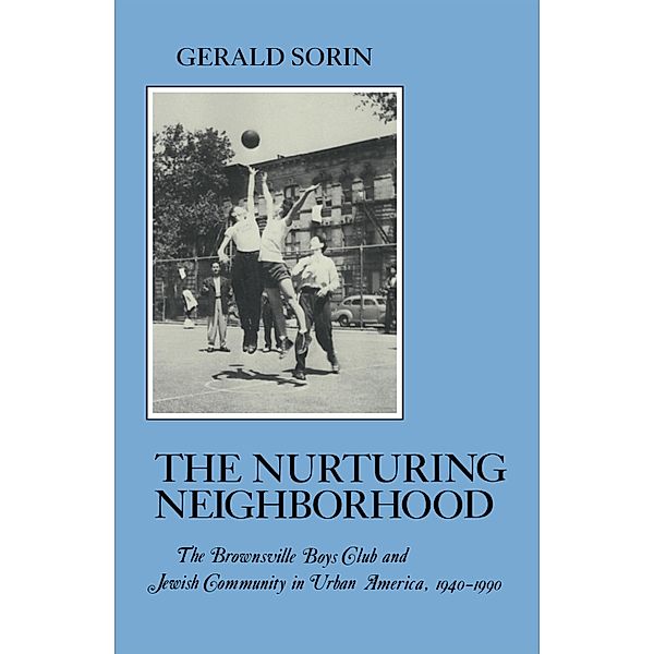 Nurturing Neighborhood / The American Social Experience Bd.21, Gerald Sorin