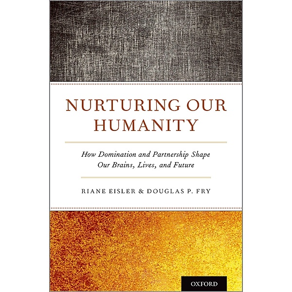Nurturing Our Humanity, Riane Eisler, Douglas P. Fry
