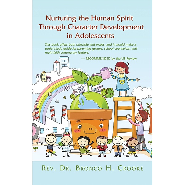Nurturing the Human Spirit Through Character Development in Adolescents, Rev. Bronco H. Crooke
