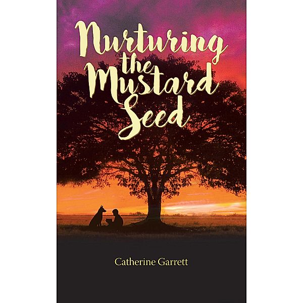 Nurturing the Mustard Seed, Catherine Garrett