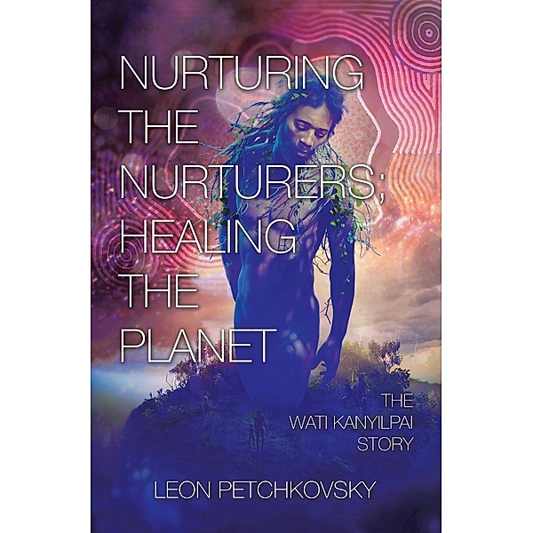 Nurturing the Nurturers; Healing the Planet, Leon Petchkovsky