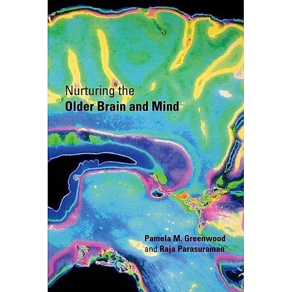 Nurturing the Older Brain and Mind, Pamela M. Greenwood, Raja Parasuraman