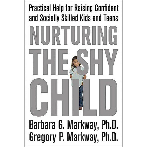 Nurturing the Shy Child, Barbara Markway, Gregory Markway