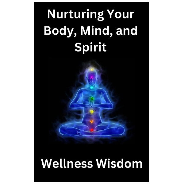 Nurturing Your Body, Mind, and Spirit, Willam Smith, Mohamed Fairoos