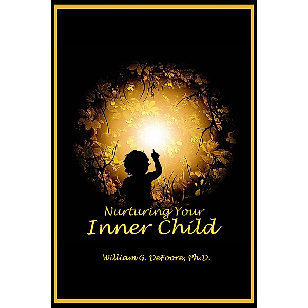 Nurturing Your Inner Child (Inner Child Series, #1) / Inner Child Series, William G. DeFoore