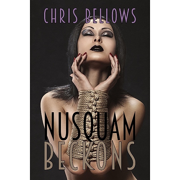 Nusquam Beckons, Chris Bellows
