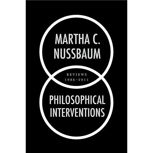 Nussbaum, M: Philosophical Interventions, Martha C. Nussbaum