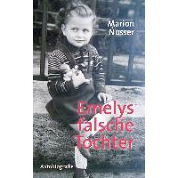 Nusser, M: Emelys falsche Tochter, Marion Nusser