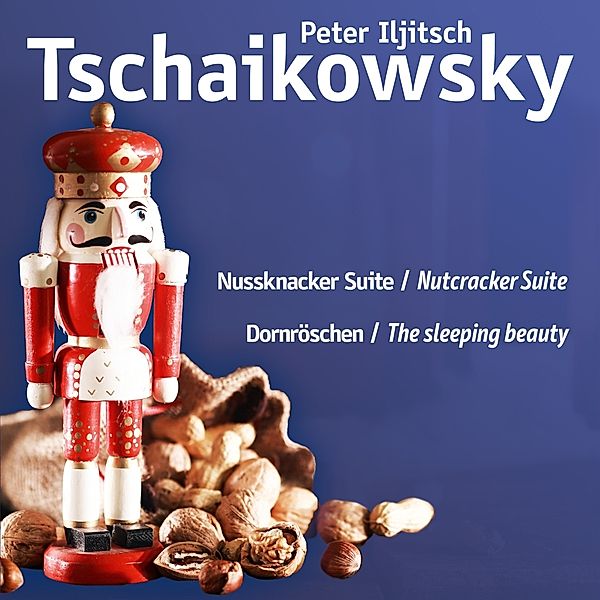 NUSSKNACKER SUITE, Peter Iljitsch Tschaikowsky