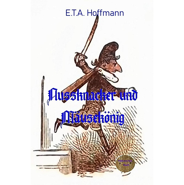 Nussknacker und Mäusekönig, E. T. A. Hoffmann