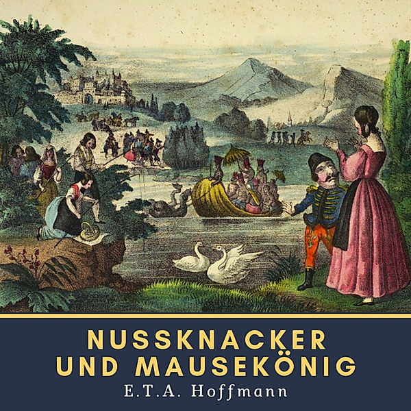 Nussknacker und Mausekönig, Ernst Theodor Amadeus Hoffmann