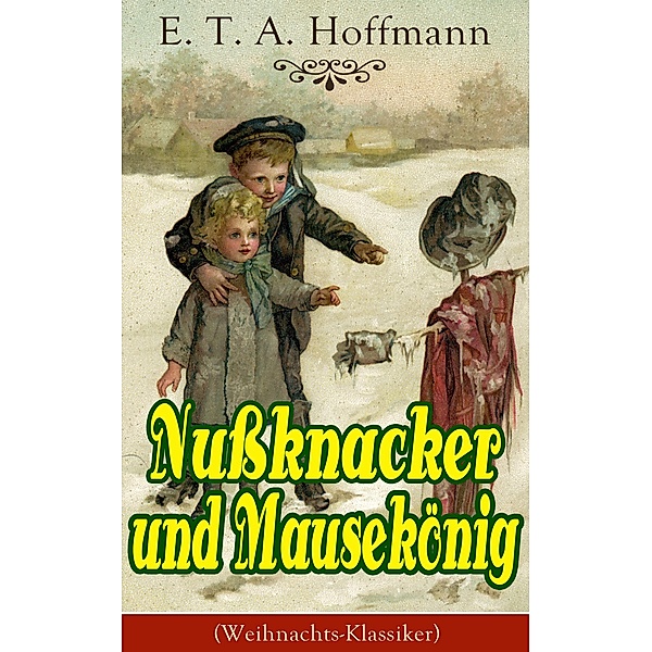 Nussknacker und Mausekönig (Weihnachts-Klassiker), E. T. A. Hoffmann