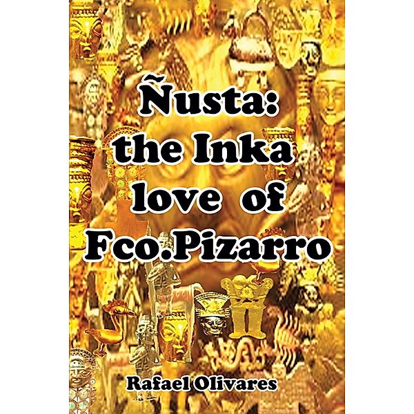 Ñusta: the Inka Love of  Francisco Pizarro