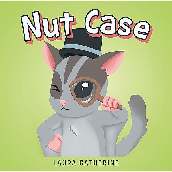 Nut Case / Page Publishing, Inc., Laura Catherine