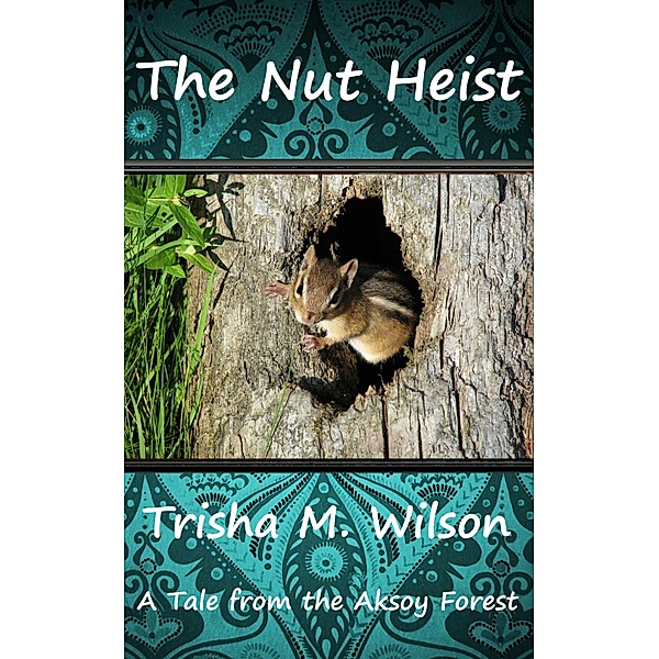 Nut Heist / Trisha M. Wilson, Trisha M. Wilson