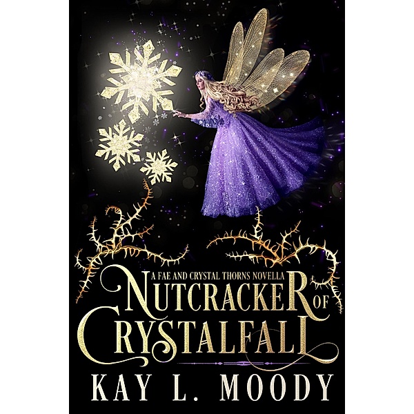 Nutcracker of Crystalfall (Fae and Crystal Thorns, #0) / Fae and Crystal Thorns, Kay L. Moody